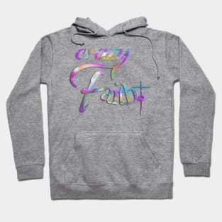 Crazy Faith Hoodie